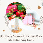Make Every Moment Special: Present Ideas for Any Event