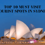Top 10 Must-Visit Tourist Spots in Sydney
