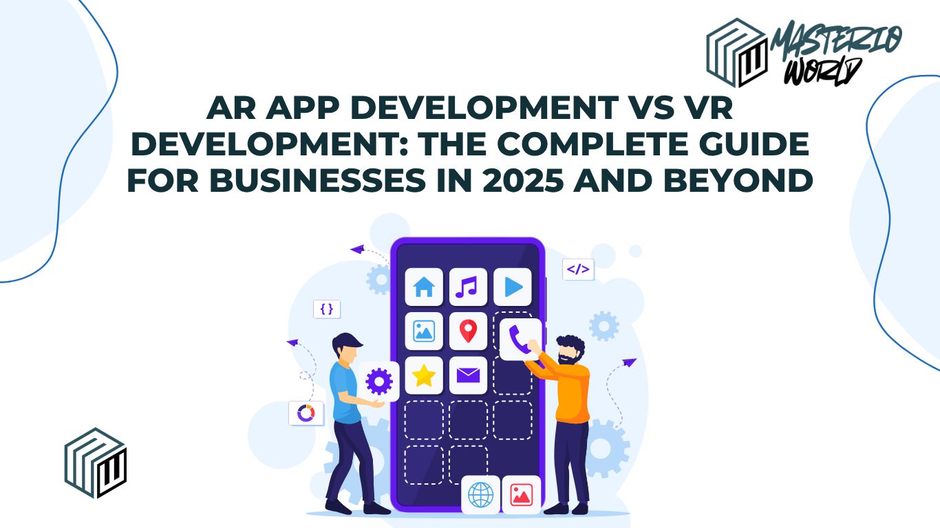 AR App Development vs VR Development: The Complete Guide for Businesses in 2025 and Beyond