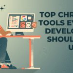 Top Chrome Tools Every Developer Should Be Using