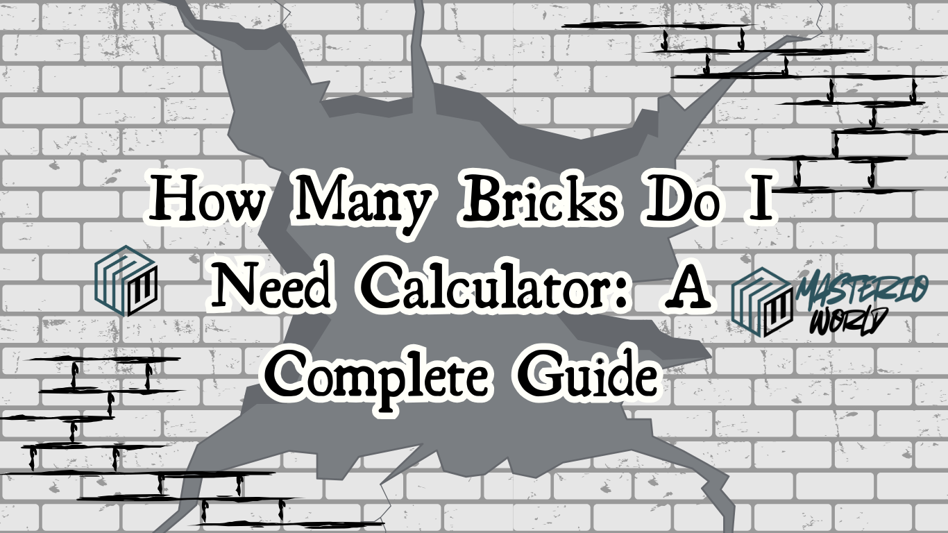 How Many Bricks Do I Need Calculator: A Complete Guide